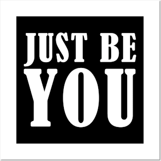 Just be you Posters and Art